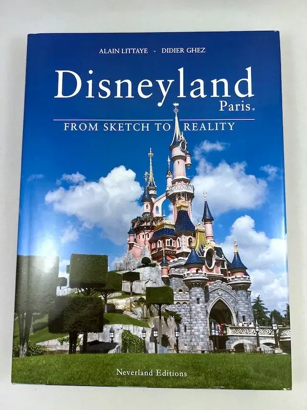 Disneyland Paris From Sketch to Reality - Neverland Editions - Version Anglaise - 2ème Edition 2013 Offre Du Jour