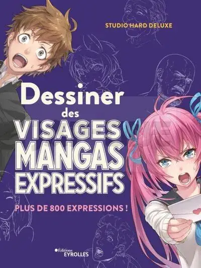 DESSINER DES VISAGES MANGAS EXPRESSIFS - PLUS DE 800 EXPRESSIONS ! Offre Spéciale