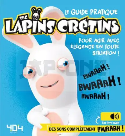LE GUIDE PRATIQUE THE LAPINS CRETINS POUR AGIR AVEC ELEGANCE EN TOUTE SITUATION ! Offre Limitée