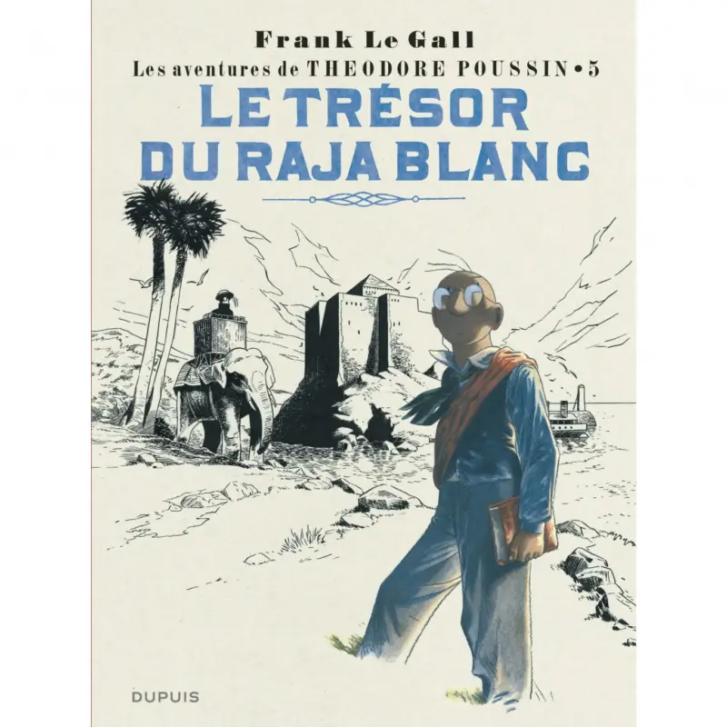 Certifié Théodore Poussin – Tome 5 – Le Trésor du Raja blanc