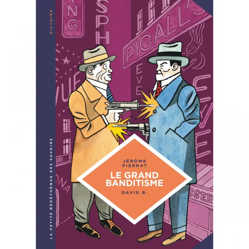 La petite Bédéthèque des Savoirs – Tome 25 – Le Grand banditisme. Une histoire de la pègre française. Petit Prix
